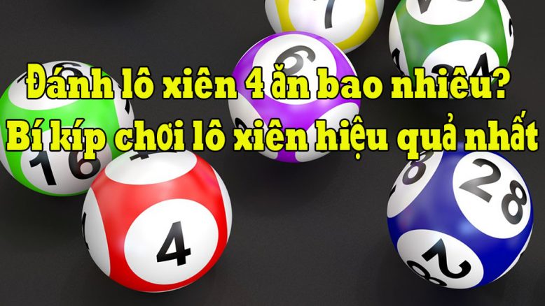 Cách chơi lô xiên 4 hiệu quả